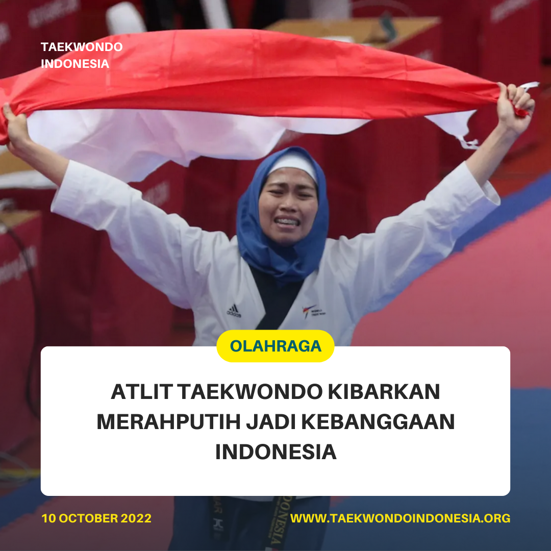 ATLIT TAEKWONDO KIBARKAN MERAH PUTIH JADI KEBANGGAAN INDONESIA  Taekwondo Indonesia Dojang GARUDA JAYA