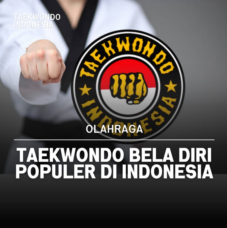 Taekwondo bela diri populer di Indonesia Taekwondo Indonesia Dojang GARUDA JAYA